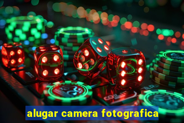 alugar camera fotografica